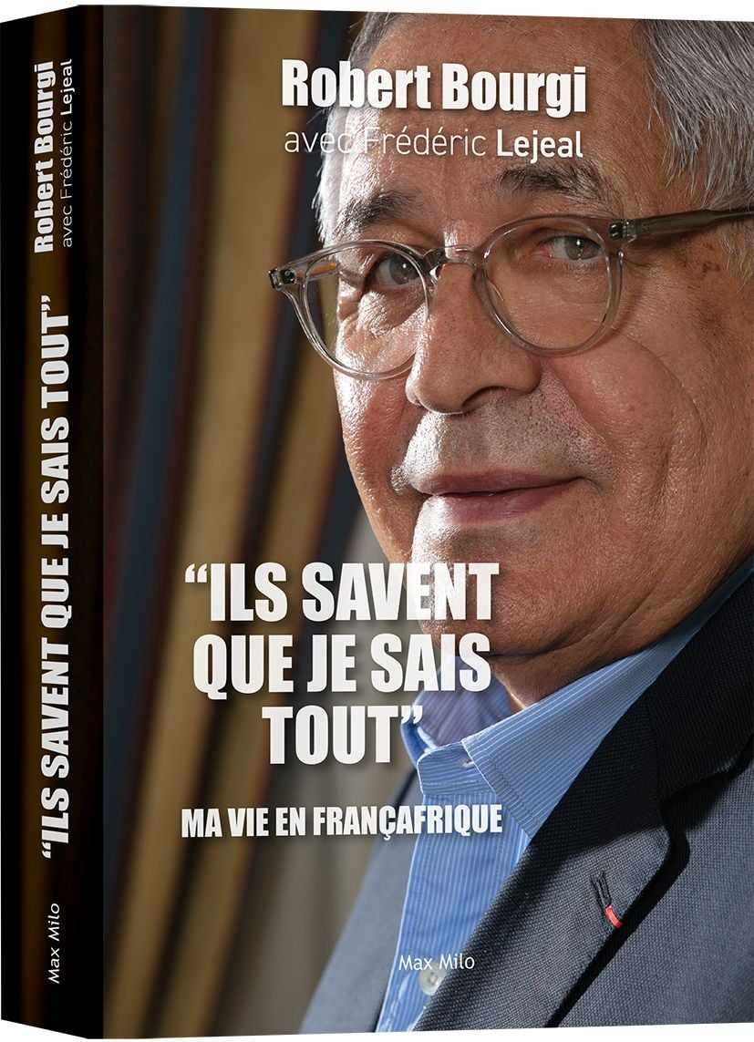 Livre : « Ils savent que je sais tout » - Ma vie en Françafrique (Robert Bourgi)