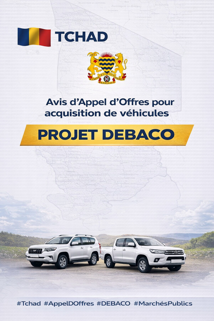Tchad : Avis d'appel d'offres pour l'acquisition de véhicules (Projet DEBACO) Tchad : Avis d'appel d'offres pour l'acquisition de véhicules (Projet DEBACO)