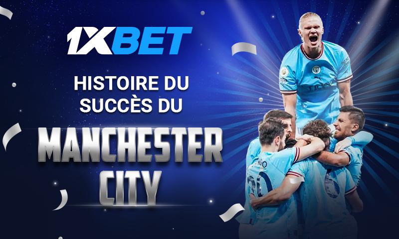 La voie de Manchester City: 1xBet partage l'histoire du succès de la meilleure équipe d'Europe