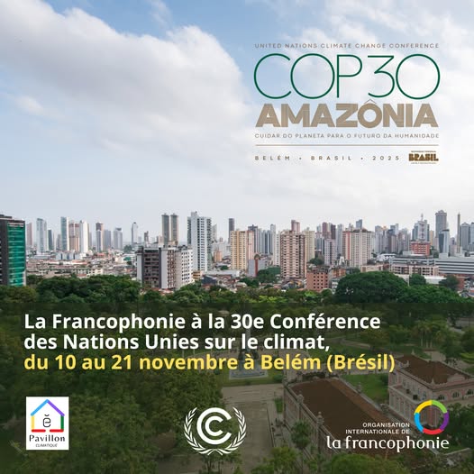 Francophonie à la COP30 : Priorités et Programme à Belém, Brésil