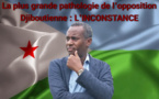 Djibouti : La plus grande pathologie de l’opposition Djiboutienne : L’INCONSTANCE