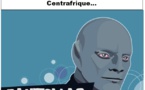 Fantômas est omniprésent en Centrafrique