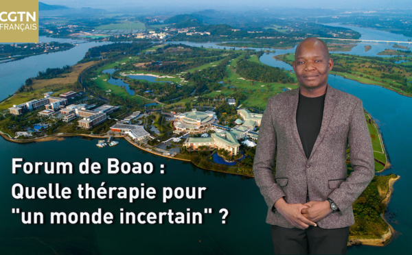 Forum de Boao : Quelle thérapie pour "un monde incertain" ?