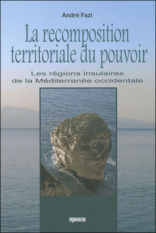 La recomposition territoriale du pouvoir: les régions insulaires de Méditerranée occidentale