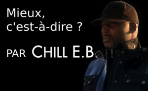 "Mieux, c'est-à-dire ?" par Chill E.B.