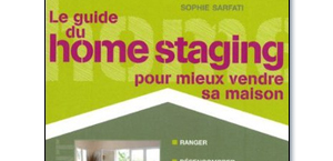 LE GUIDE DU HOME STAGING, POUR MIEUX VENDRE SA MAISON