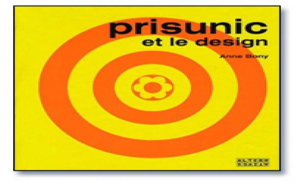 | PRISUNIC ET LE DESIGN