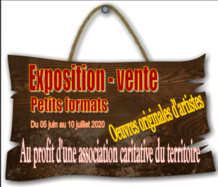 EXPOSITION ANNULEE ! Exposition vente de petits formats du 05 juin au 10 juillet 2020