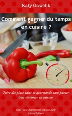 Sortie du nouveau livre de Katy Gawelik Comment gagner du temps en cuisine ?