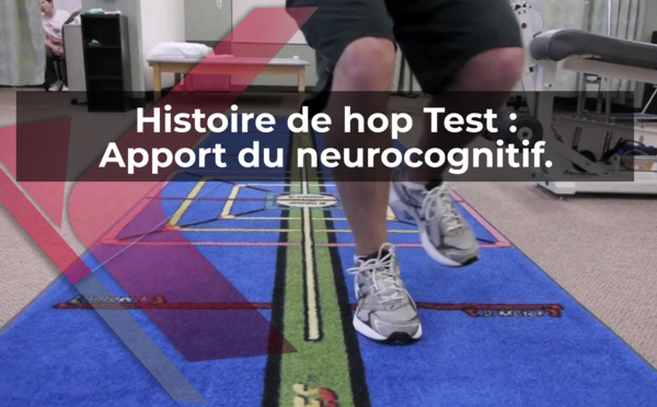 Histoire de hop Test: Apport du neurocognitif. 