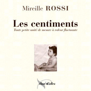 Les Centiments, de Mireille Rossi