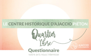 Piétonnisation du centre historique d'Ajaccio, votre avis nous interesse 