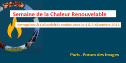 Participez à la Semaine de la Chaleur Renouvelable des 4 - 5 - 6 décembre 2018 Participez à la Semaine de la Chaleur Renouvelable des 4 - 5 - 6 décembre 2018