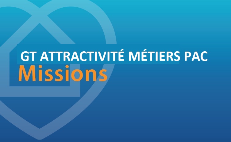 GT Attractivité Métiers de la PAC : missions
