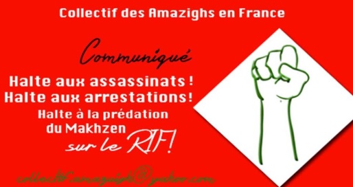 Communiqué du C.A.F: « Halte aux assassinats ! Halte aux arrestations ! Halte à la prédation du Makhzen sur le Rif ! » Communiqué du C.A.F: « Halte aux assassinats ! Halte aux arrestations ! Halte à la prédation du Makhzen sur le Rif ! »