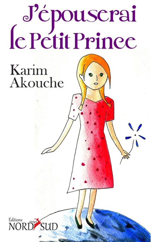 Publication : « J’épouserai le Petit Prince » de Karim Akouche, en librairie
