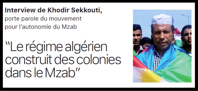 Interview de Khodir Sekkouti, porte-parole du MAM : “Le régime algérien construit des colonies dans le Mzab”