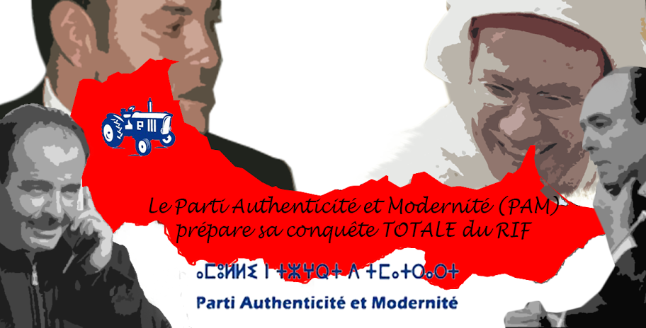 Contribution de Rachid Oufkir : « Le Parti Authenticité et Modernité (PAM) prépare sa conquête TOTALE du RIF » 