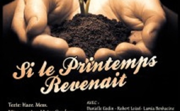 Elle sera présentée par la troupe Tinifsan : "Si le printemps revenait" sur les planches à Montréal
