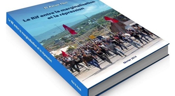 Edition: "le Rif entre la marginalisation et la répression" le nouveau livre d'El Azrak Fikri.