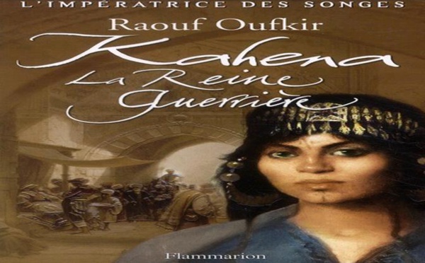 «Kahena», un roman flamboyant … de Raouf Oufkir