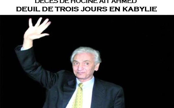 Kabylie : Le MAK et l'Anavad décrètent 3 jours de deuil en hommage à Hocine Ait-Ahmed