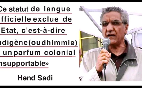 Hend Sadi : «Ce statut de langue officielle exclue de l'Etat, c'est-à-dire indigène (ou dhimmie) a un parfum colonial insupportable»