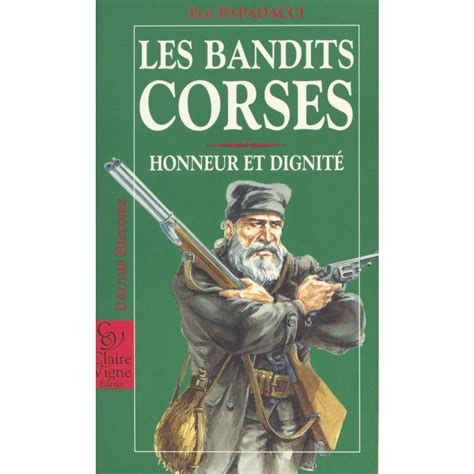REFLEXION SUR LA VIOLENCE EN CORSE. Article suivi d'une présentation de l'ouvrage "Les bandits corses", d'Elie Papadacci.