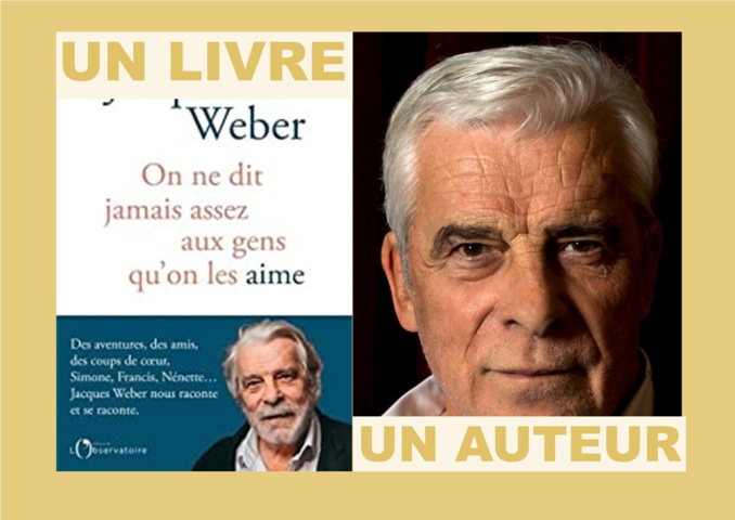 Un livre, un Auteur : On ne dit jamais assez aux gens qu’on les aime de Jacques Weber